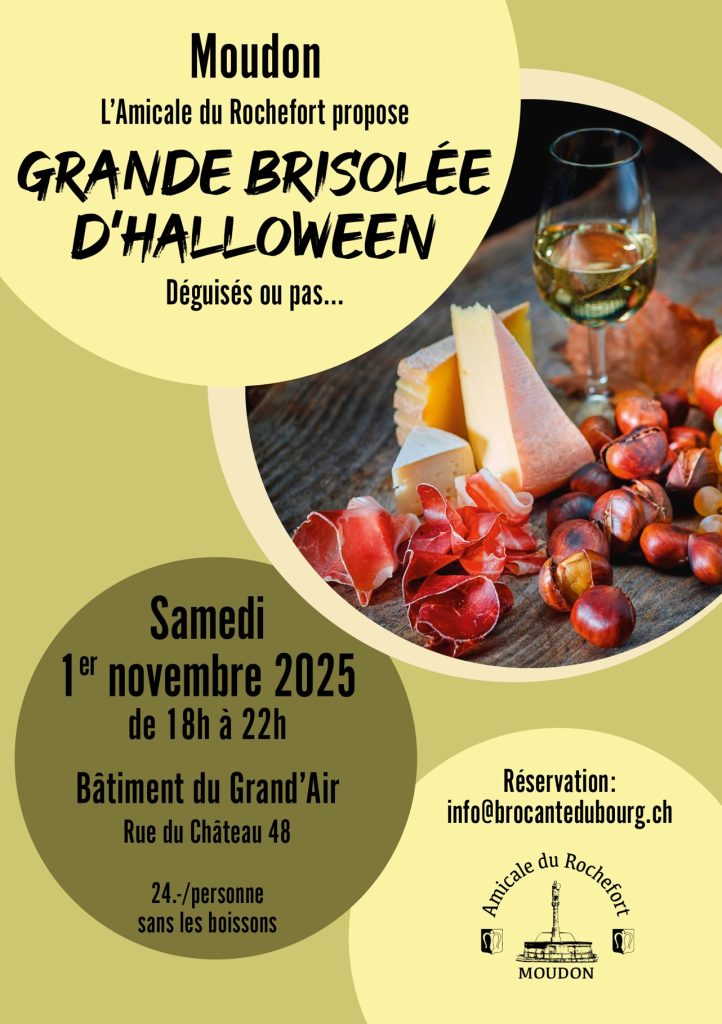MOUDON
Grande brisolée d'Halloween
Déguisé ou pas...
Samedi 1er novembre 2015
de 18h à 22h
Bâtiment du Grand'Air
Rue du château 48
24.-/personne sans les boissons
Réservation : info@brocantedubourg.ch
Amicale du Rochefort